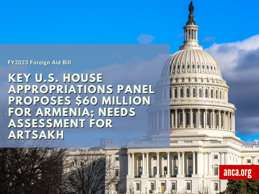 Key US House Appropriations Panel Proposes $60 Million for Armenia; Needs Assessment for Artsakh