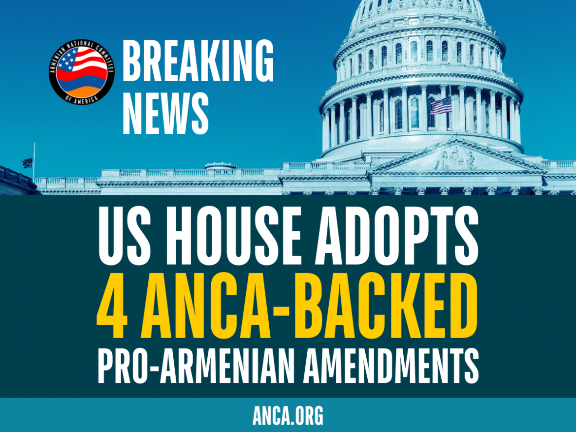 BREAKING: US House Adopts Four ANCA-Backed Amendments