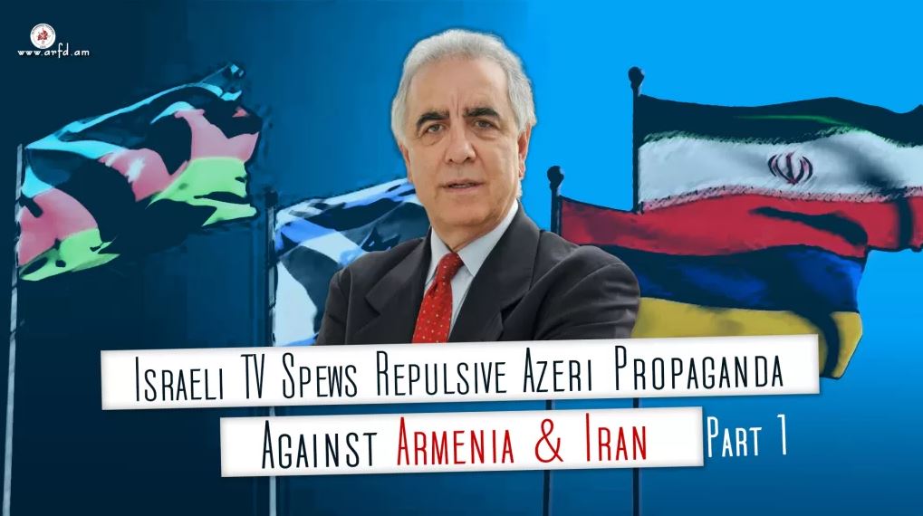 Israeli TV Spews Repulsive Azeri Propaganda Against Armenia & Iran
