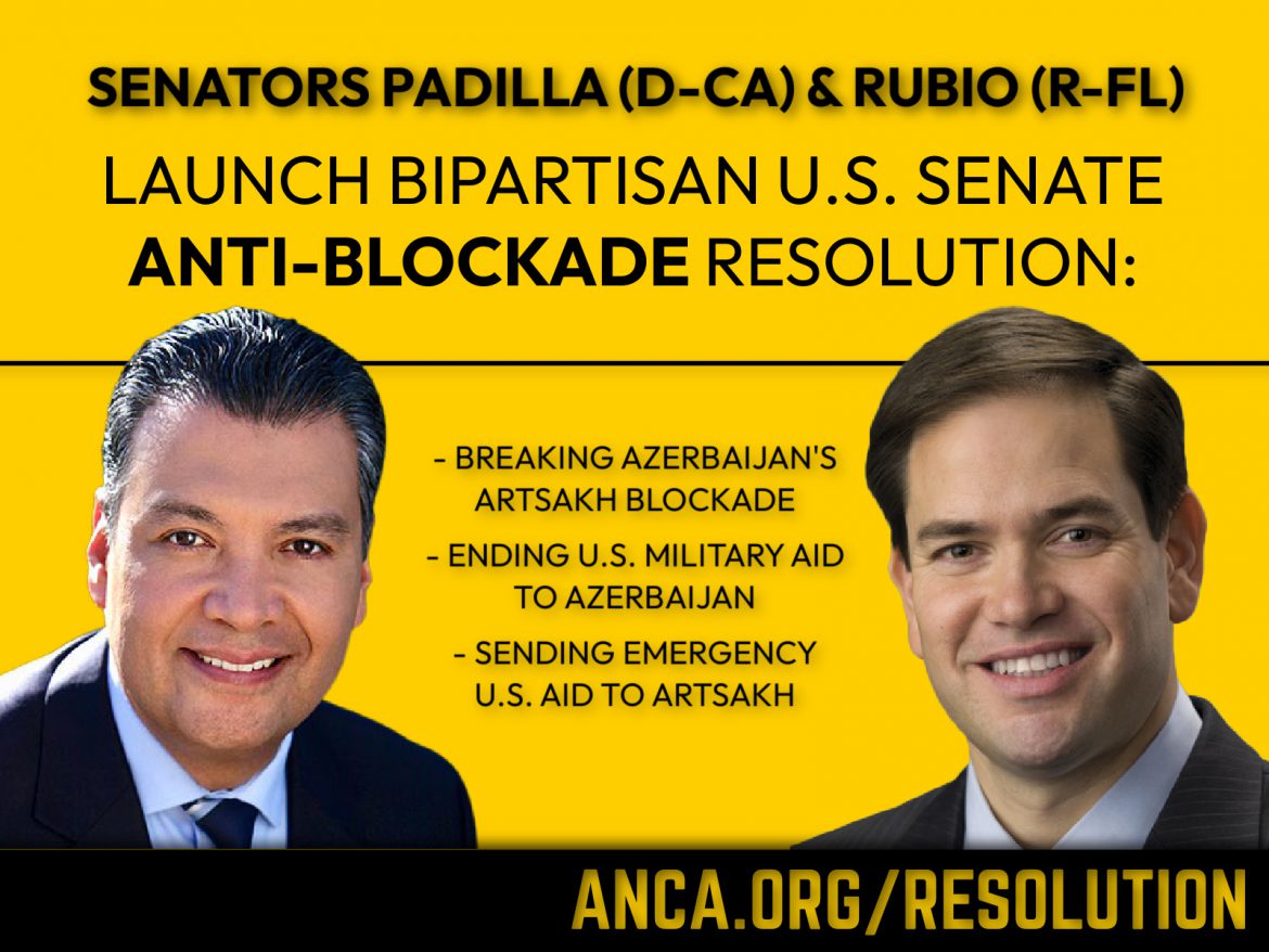 BREAKING: Senators Padilla and Rubio Launch Bi-Partisan Bill Condemning Azerbaijan’s Artsakh Blockade; Demanding Aliyev Sanctions