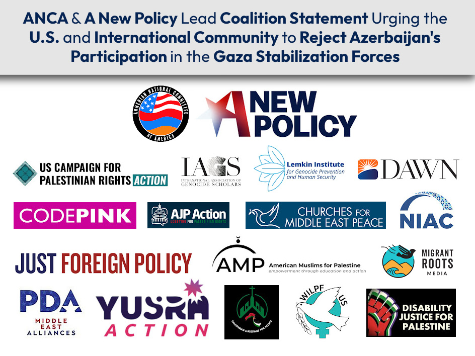 A New Policy, ANCA Lead Coalition Against Azerbaijan’s Role in the Gaza Security Force