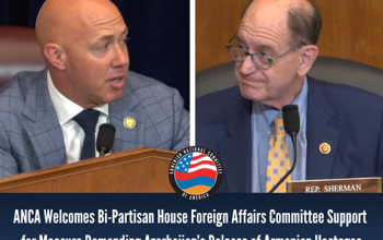 ANCA Welcomes Bipartisan House Committee Action Demanding Baku Release Armenian Hostages