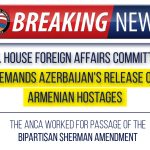 House Foreign Affairs Committee Calls for Azerbaijan’s Immediate Release of Armenian Hostages