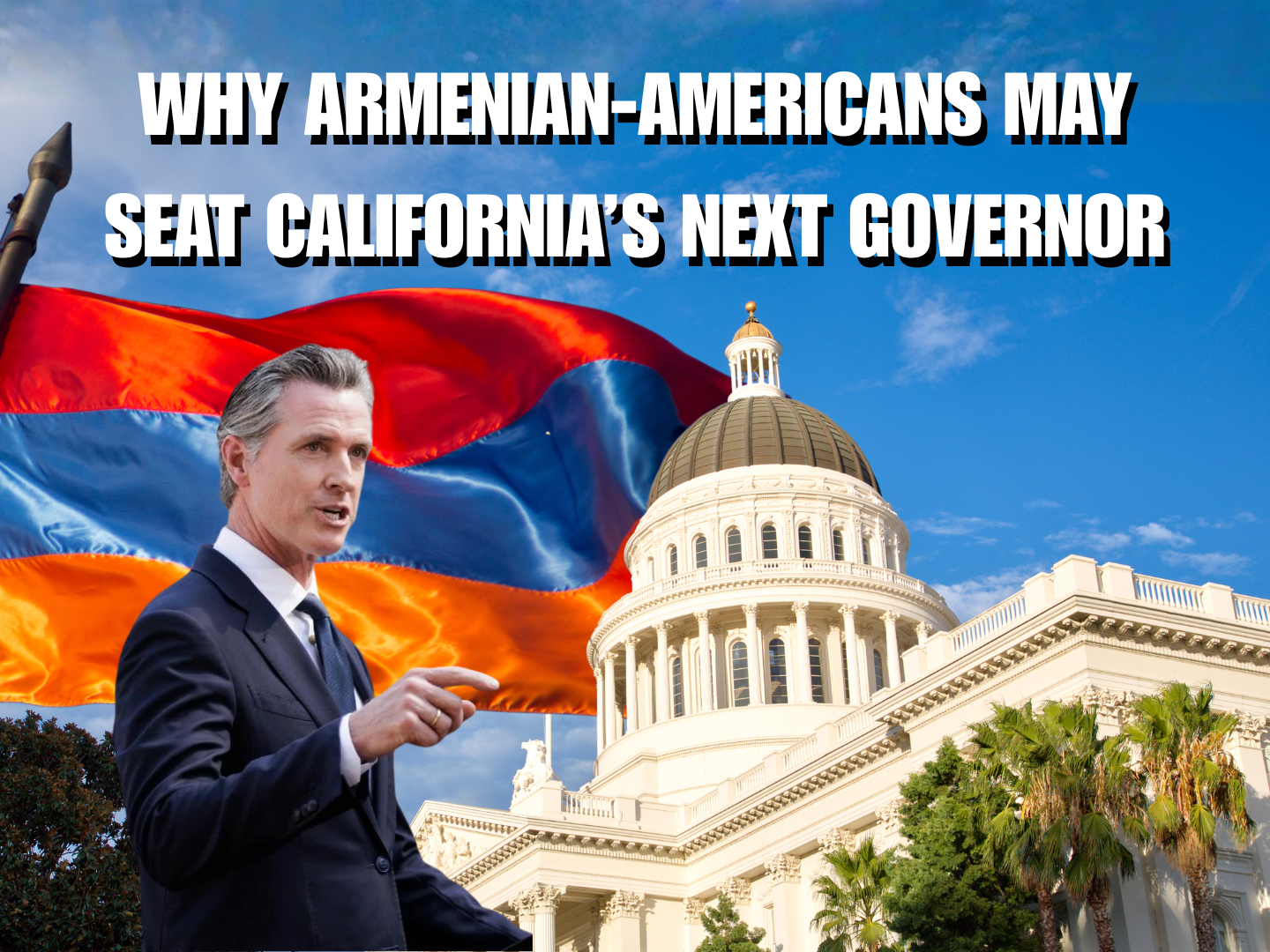 Why Armenian-Americans May Seat California’s Next Governor