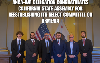 ANCA-WR Delegation Congratulates California State Assembly for Reestablishing its Select Committee on Armenia Mutual Trade, Art and Cultural Exchange