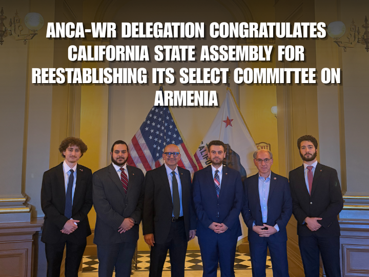 ANCA-WR Delegation Congratulates California State Assembly for Reestablishing its Select Committee on Armenia Mutual Trade, Art and Cultural Exchange ANCA-WR Delegation Congratulates California State Assembly for Reestablishing its Select Committee on Armenia Mutual Trade, Art and Cultural Exchange
